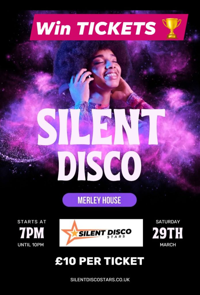 A vibrant poster with a cosmic theme featuring a person with an afro hairstyle, smiling and wearing headphones. The background is filled with purple and pink nebula-like clouds. At the top, a pink banner reads "Win TICKETS" with a trophy emoji. Below, large white text says "SILENT DISCO." A purple oval below this text reads "MERLEY HOUSE." On the left side, it states "STARTS AT 7PM UNTIL 10PM." On the right, it says "SATURDAY 29TH MARCH." In the center, there is a logo with a star and the text "SILENT DISCO STARS." At the bottom, it mentions "£10 PER TICKET" and the website "SILENTDISCOSTARS.CO.UK."