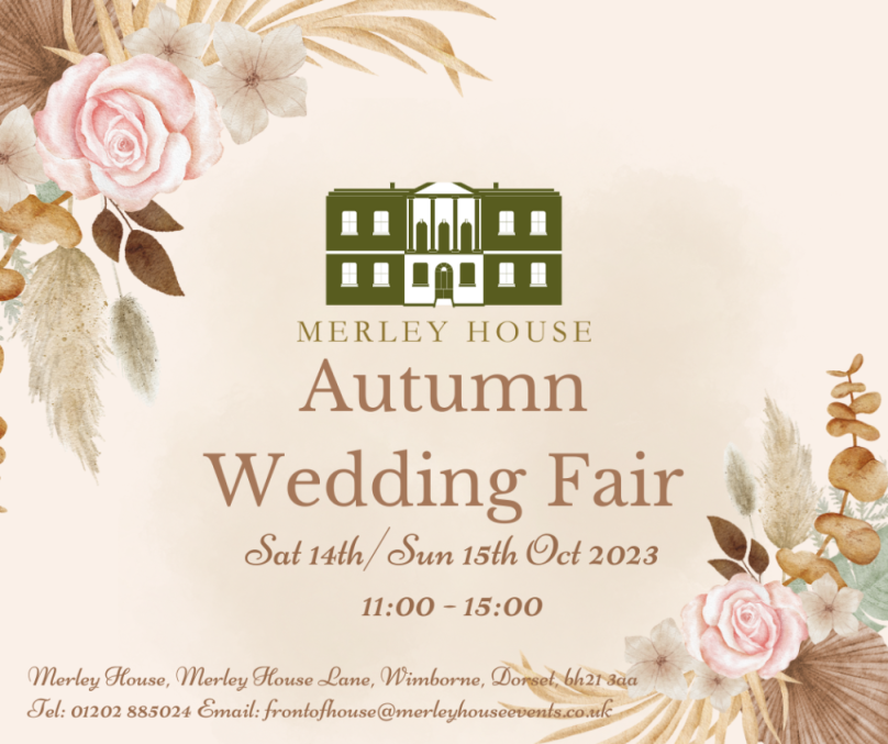 Graphic featuring orange coloured flowers and the Merley house logo. Text reads Merley House Autumn Wedding Fair, Saturday 14th/Sunday 15th October 2023, 11:00 - 15:00. Merley House, Merley House Lane, Wimborne, Dorset, , bh21 3aa Tel: 01202 885024 Email: frontofhouse@merleyhouseevents.co.uK